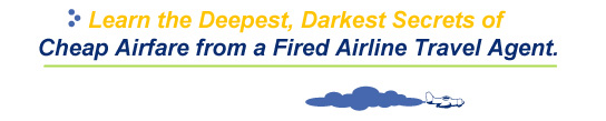 Click Here To Discover Cheap Airline Airfare Secrets