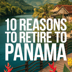 10 reasons to retire to panama